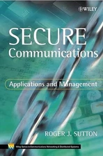 Secure Communications: Applications and Management by Roger J. Sutton (English) 
