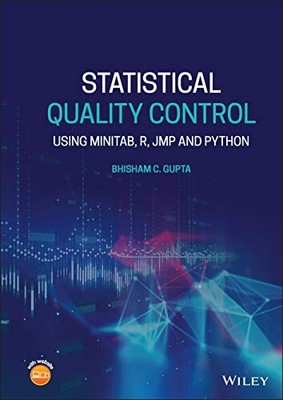 Statistical Quality Control : Using MINITAB, R, JMP and Python