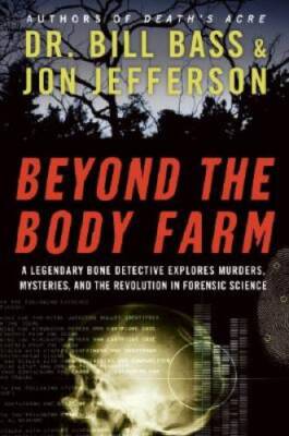 Beyond the Body Farm: A Legendary Bone Detective Explores Murders, M - VERY GOOD
