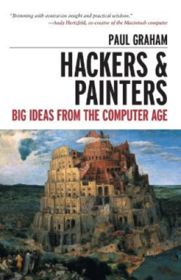 Hackers & Painters: Big Ideas from the Computer Age by Graham, Paul