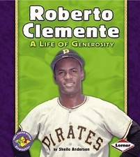 Roberto Clemente: A Life of Generosity (Pull Ahead Books, Biographies)