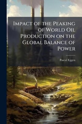 Impact of the Peaking of World Oil Production on the Global Balance of Power by