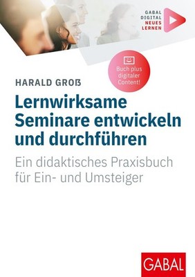 Lernwirksame Seminare entwickeln und durchführen | Harald Groß | deutsch