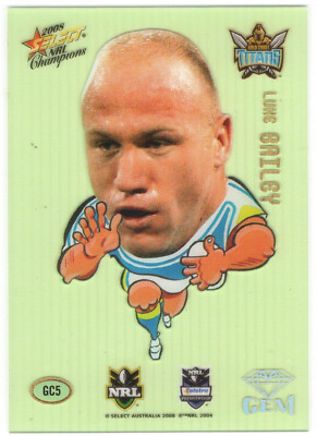 2008 NRL SELECT CHAMPIONS ACETATE GEM CARD - GC5 Luke BAILEY (GOLD COAST TITANS)