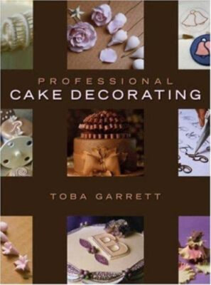 Professional Cake Decorating Hardcover Toba M., Garrett, Toba Gar