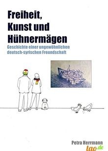 Freiheit, Kunst und Hühnermägen: Geschichte einer ungewö... | Buch | Zustand gut