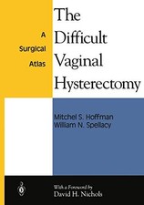 The Difficult Vaginal Hysterectomy: A Surgical Atlas by Mitchel S. Hoffman NEW