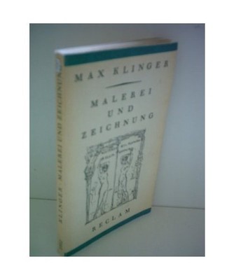 Malerei und Zeichnung. Tagebuchaufzeichnungen und Briefe, Max Klinger