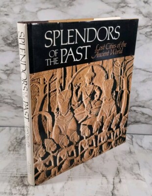 Splendors of the Past : Lost Cities of the Ancient World / Hardcover / 1988