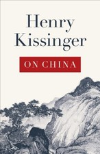 On China	 - Henry Kissinger (Allen Lane) [2011]