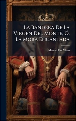 La Bandera De La Virgen Del Monte, �'', La Mora Encantada (Hardback or Cased Book