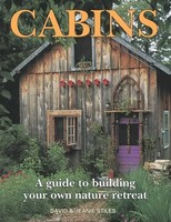 Cabins | A Guide To Building Your Own Nature Retreat | David Stiles (U. A.)