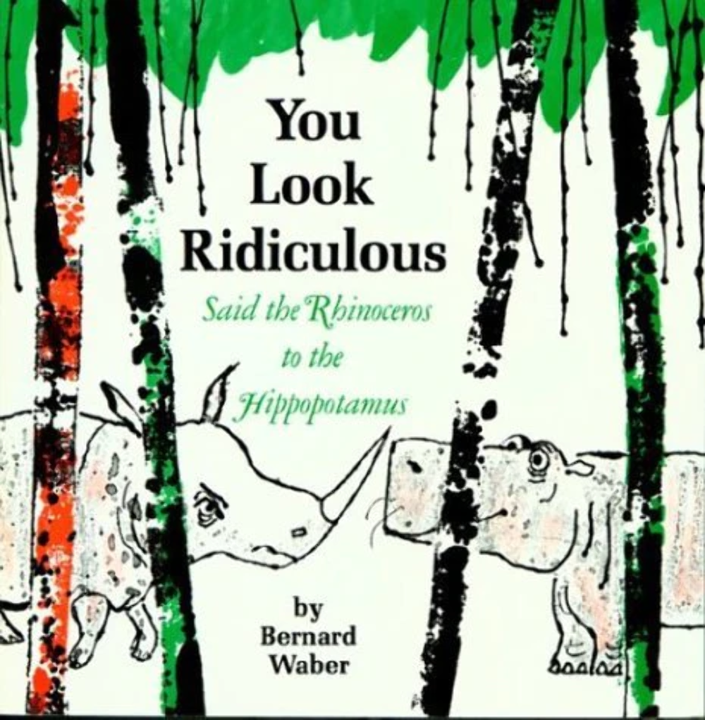 You Look Ridiculous Said the Rhinoceros to the Hippopotamus by Bernard ...