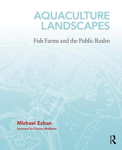 Aquaculture Landscapes: Fish Farming and the Public Realm by Ezban New..