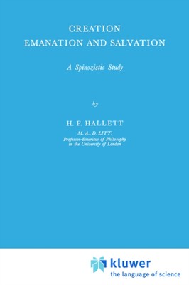 Hallet - Creation Emanation and Salvation   A Spinozistic Study - New  - X555z