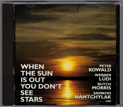 Peter Kowald, Werner Lüdi, Butch Morris, Sainkho Namtchylak - When The Sun Is...