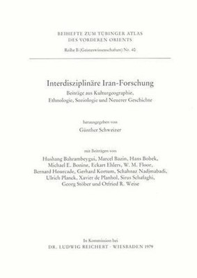 Interdisziplinare Iran-Forschung: Beitrage Aus Kulturgeographie, Ethnologie, Soz