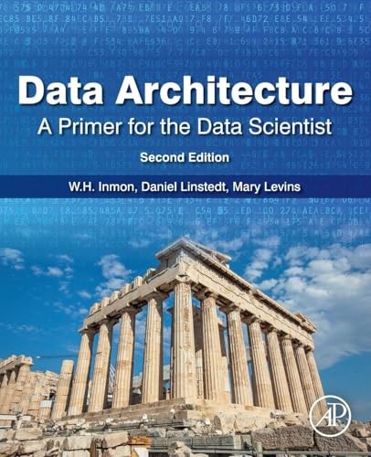 Data Architecture: A Primer for the Data Scientist by Daniel Linstedt - Image 4