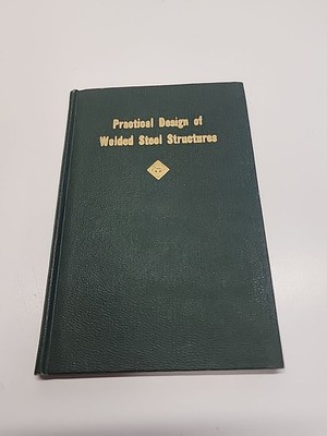 1943 Practical Design of Welded Steel Structures Malcom Priest American Welding 