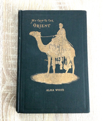 My Trip to the Orient by Mrs. Alma White Vintage 1919  HC Book Pillar of Fire