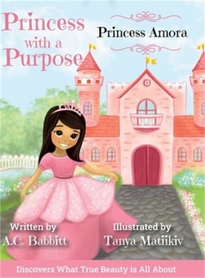 Princess Amora: Discovers What True Beauty is All About (Hardback or Cased Book)