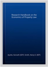 Research Handbook on the Economics of Property Law, Paperback by Ayotte, Kenn...