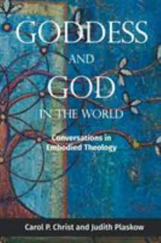 Goddess and God in the World: Conversations in Embodied Theology