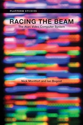Racing the Beam: The Atari Video Computer System Nick Montfort New Book