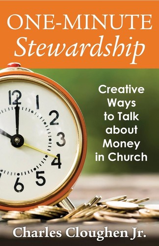 One-Minute Stewardship: Creative Ways to Talk about Money in Church by Charles C