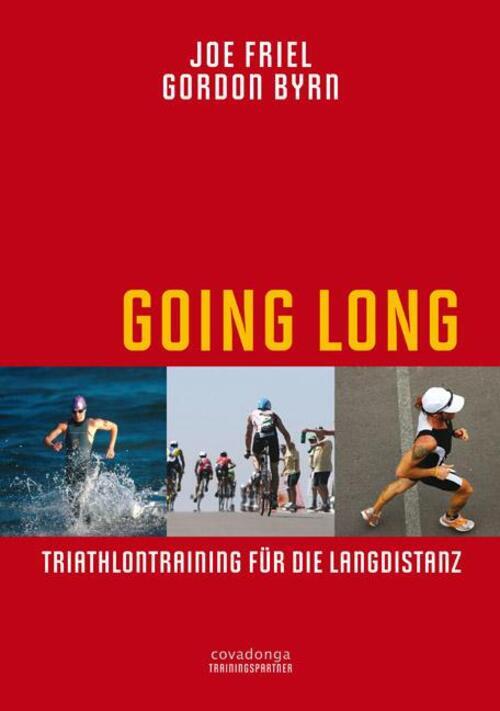 Going Long. Triathlontraining Für Die Langdistanz. | Joe Friel (u. A.)