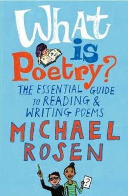 What Is Poetry?: The Essential Guide to Reading and Writing Poems by Rosen: Used