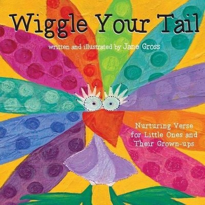 Wiggle Your Tail: Inspiration for Children and their Grown-ups by Jane Gross (En