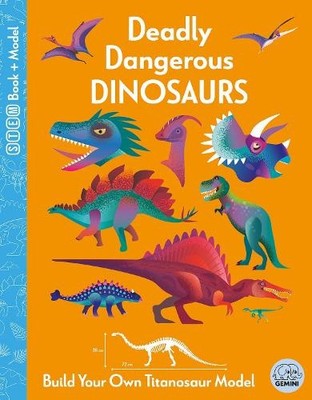 Deadly Dangerous Dinosaurs (Ignite STEM Book + Model Kit) by Kit Elliot