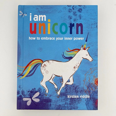 NEW I Am Unicorn: How to Embrace Your Inner Power, Kirsten Riddle, Hardcover