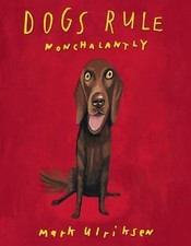 Dogs Rule Nonchalantly by Ulriksen, Mark