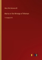 Maria Or The Wrongs Of Woman Mary Wollstonecraft