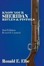 Know Your Sheridan Rifles & Pistols: 2nd Ed Rev & Updated Book~pellet rifle~NEW!