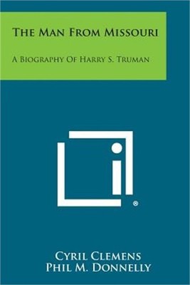 The Man from Missouri: A Biography of Harry S. Truman (Paperback or Softback)