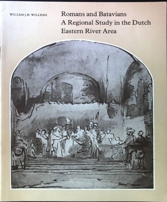 Romans and Batavians. A Regional Study in the Dutch Eastern River Area; Zusammen