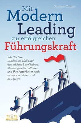 Damian Collins Mit Modern Leading zur erfolgreichen Führ (Paperback) (UK IMPORT)