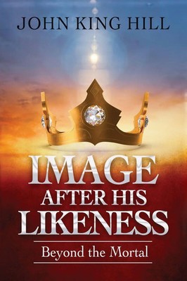 John King Hill (u. a.) | IMAGE AFTER HIS LIKENESS | Taschenbuch | Englisch