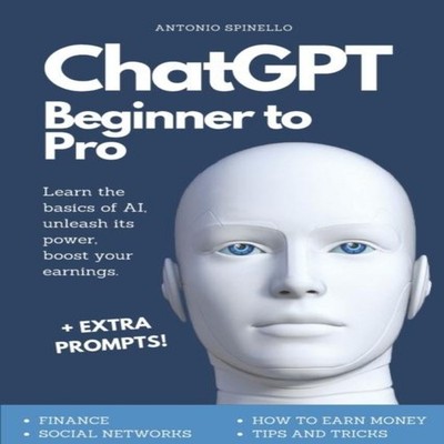 ChatGPT Beginner To Pro Learn the Basics of AI Unleash its Power