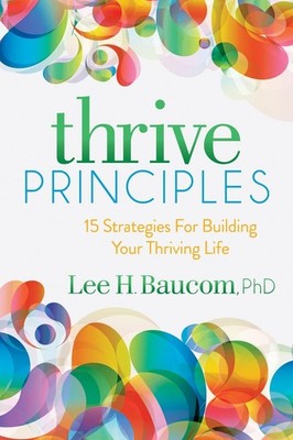 Thrive Principles: 15 Strategies For Building Your Thriving Life by Lee H. Bauco