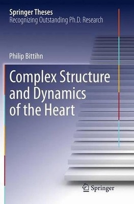 Complex Structure and Dynamics of the Heart by Philip Bittihn (English) Paperbac