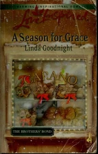 A Season for Grace (The Brothers' Bond, Book 1) (Love Inspired #377) by Goodnigh