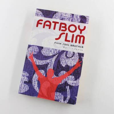 Funk Soul Brother: Fat Boy Slim book by Martin James