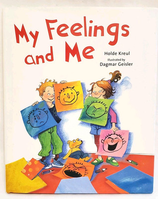 My Feelings and Me Do you know Your Own Feelings? Let's Talk About Them HC Kreul