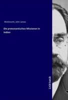 John James Weitbrecht | Die Protestantischen Missionen In Indien | Taschenbuch