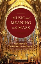 Music and Meaning in the Mass Paperback AnnaMaria Cardinalli