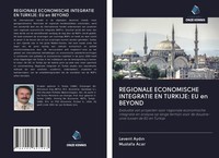 Levent Ayd¿N (U. A.) | Regionale Economische Integratie EN Turkije: EU En Beyond